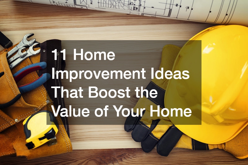 11 Home Improvement Ideas That Boost the Value of Your Home